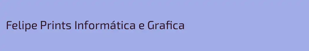 Felipe Prints Informática e Grafica